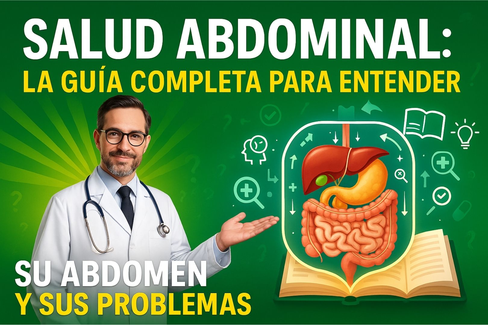 Salud Abdominal: La Guía Completa para Entender su Abdomen y sus Problemas